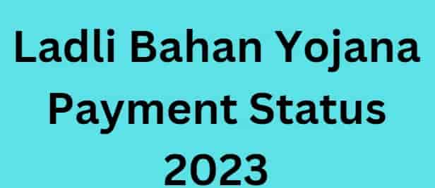 Ladli Bahan Yojana Payment Status