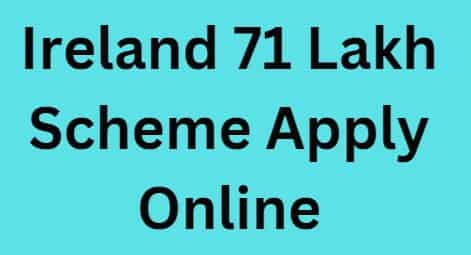Ireland 71 Lakh Scheme Apply Online