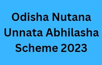 Odisha Nutana Unnata Abhilasha Scheme